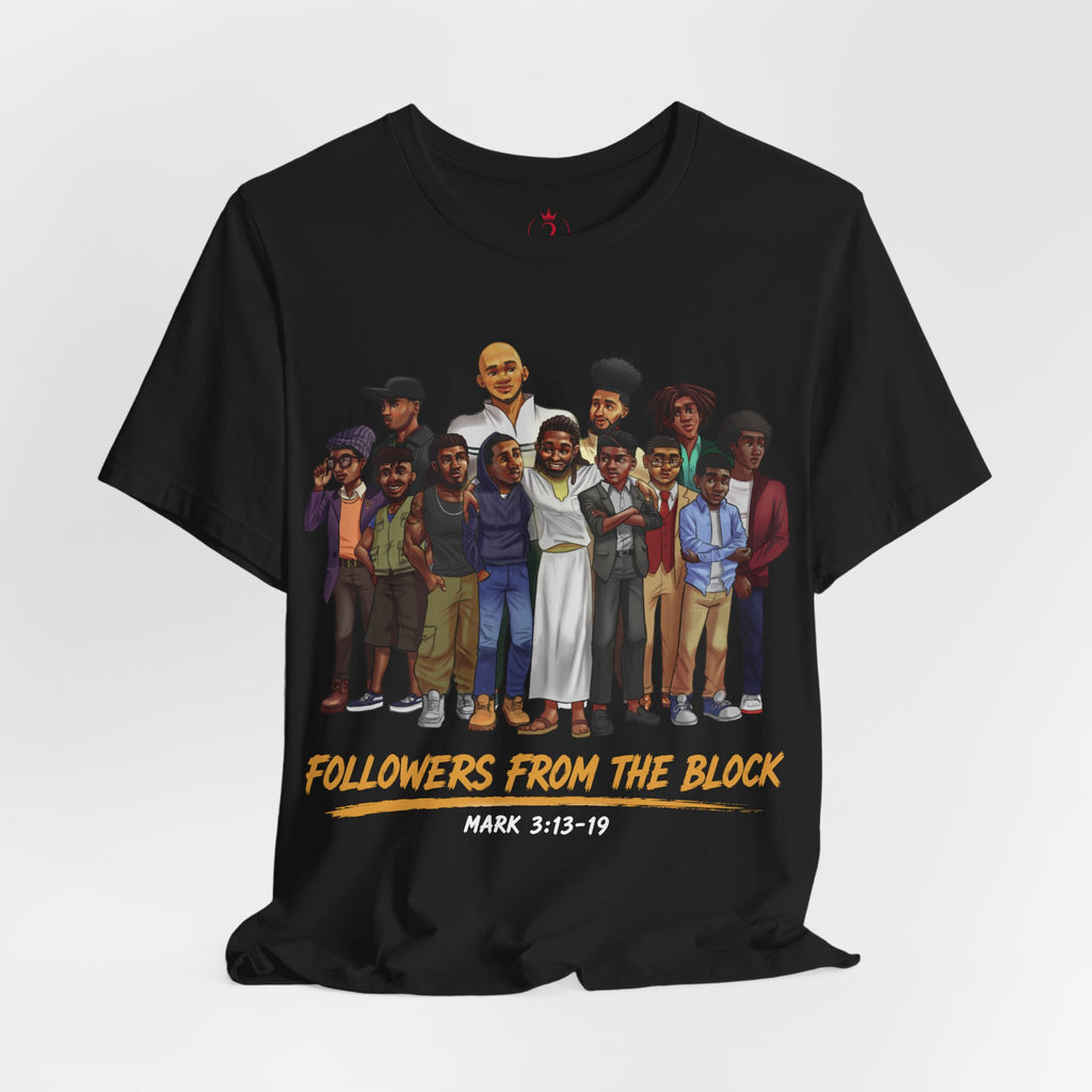Followers From The Block tee | Jesus and Disciples, Mark 3:13-19